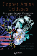 Copper Amine Oxidases: Structures, Catalytic Mechanisms and Role in Pathophysiology