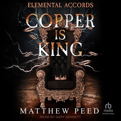 Copper Is King - Peed, Matthew, and Bennett, Gary (Read by)