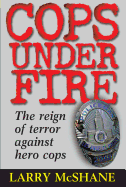 Cops Under Fire: The Reign of Terror Against Hero Cops