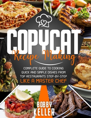 Copycat Recipe Making - Keller, Bobby