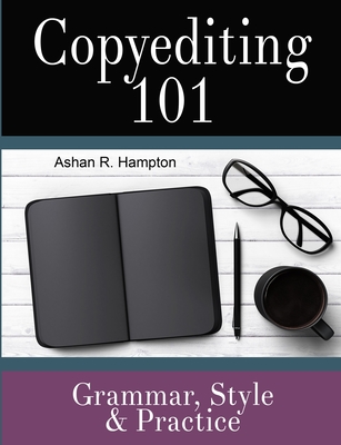 Copyediting 101: Grammar, Style & Practice - Hampton, Ashan R