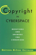 Copyright in Cyberspace: Questions & Answers for Librarians