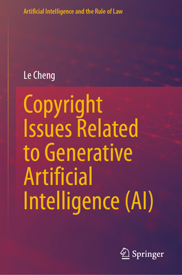Copyright Issues Related to Generative Artificial Intelligence (AI) - Cheng, Le