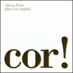 Cor!