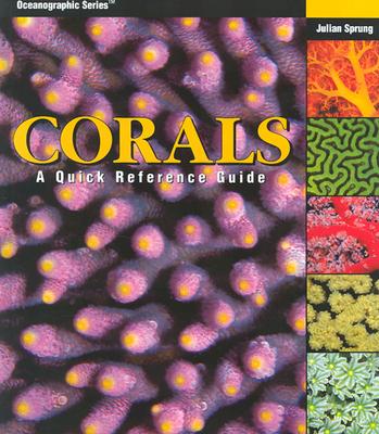Corals: A Quick Reference Guide - Sprung, Julian (Photographer)
