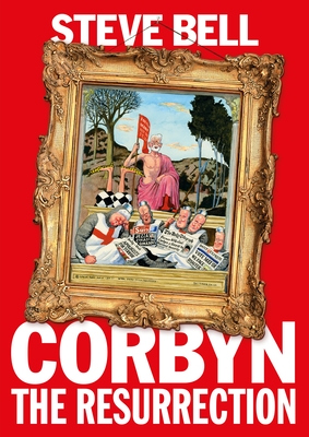 Corbyn: The Resurrection - Bell, Steve