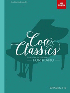 Core Classics - Grades 5-6: Essential Repertoire for Piano