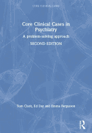 Core Clinical Cases in Psychiatry: A problem-solving approach