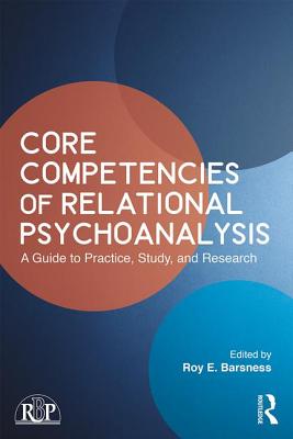 Core Competencies of Relational Psychoanalysis: A Guide to Practice, Study and Research - Barsness, Roy E. (Editor)