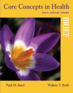 Core Concepts in Health, Brief Update - Insel, Paul M, and Roth, Walton T, MD
