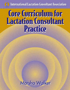Core Curriculum for Lactation Consultant Practice: . - Walker, Marsha