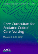 Core Curriculum for Pediatric Critical Care Nursing