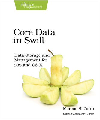 Core Data in Swift: Data Storage and Management for IOS and OS X - Zarra, Marcus