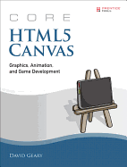 Core HTML5 Canvas: Graphics, Animation, and Game Development
