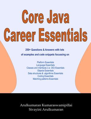 Core Java Career Essentials - Arulkumaran, Sivayini, and Kumaraswamipillai, Arulkumaran