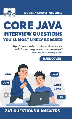 Core Java Interview Questions You'll Most Likely Be Asked: A Complete Guide to Java Fundamentals, OOPs, Collections, Exception Handling, and Java 9 for Job Success - Publishers, Vibrant, and Bidikar, Reshma
