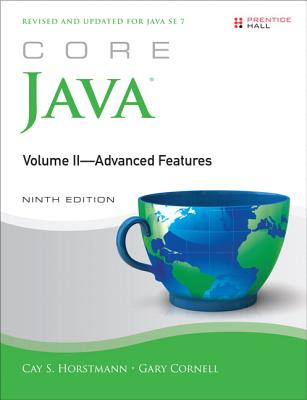 Core Java, Volume II--Advanced Features - Horstmann, Cay S, and Cornell, Gary