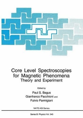 Core Level Spectroscopies for Magnetic Phenomena - Bagus, Paul S (Editor), and Pacchioni, Gianfranco (Editor), and Parmigiani, Fulvio (Editor)