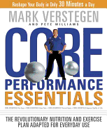 Core Performance Essentials: The Revolutionary Nutrition and Exercise Plan Adapted for Everyday Use