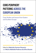 Core-Periphery Patterns Across the European Union: Case Studies and Lessons from Eastern and Southern Europe