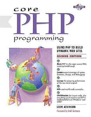Core PHP Programming: Using PHP to Build Dynamic Web Sites - Atkinson, Leon