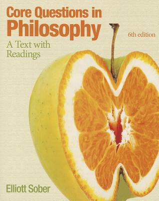 Core Questions in Philosophy: A Text with Readings - Sober, Elliott