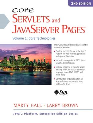Core Servlets and JavaServer Pages: Volume I: Core Technologies - Hall, Marty, and Brown, Larry