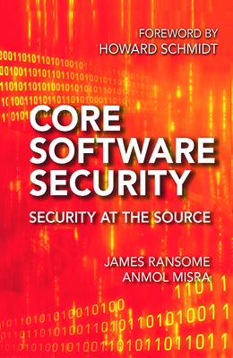 Core Software Security: Security at the Source - Ransome, James, and Misra, Anmol