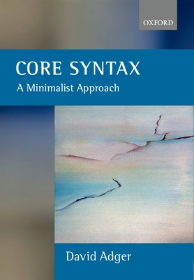 Core Syntax: A Minimalist Approach - Adger, David