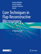 Core Techniques in Flap Reconstructive Microsurgery: A Stepwise Guide