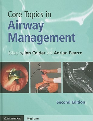 Core Topics in Airway Management - Calder, Ian (Editor), and Pearce, Adrian (Editor)