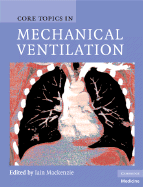 Core Topics in Mechanical Ventilation - MacKenzie, Iain, Dr. (Editor)