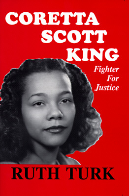 Coretta Scott King: Fighter for Justice - Turk, Ruth, and Caso, Adolph (Editor)