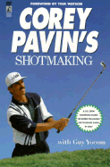 Corey Pavin's Shotmaking - Pavin, Corey, and Yocom, Guy, and Watson, Tom (Foreword by)