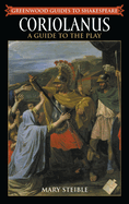 Coriolanus: A Guide to the Play