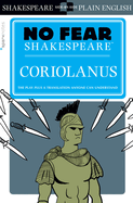 Coriolanus: No Fear Shakespeare Side-By-Side Plain English