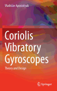 Coriolis Vibratory Gyroscopes: Theory and Design