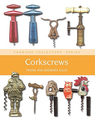 Corkscrews: A Collector's Guide - Ellis, Frank, Professor
