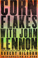 Corn Flakes with John Lennon: And Other Tales from a Rock 'n' Roll Life