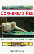 Cornbread Red: Pool's Greatest Money Player - Henning, Bob