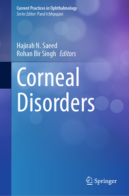 Corneal Disorders - Saeed, Hajirah N. (Editor), and Singh, Rohan Bir (Editor)