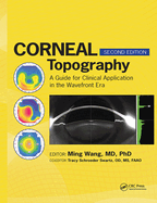 Corneal Topography: A Guide for Clinical Application in the Wavefront Era