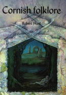 Cornish Folklore - Hunt, Robert