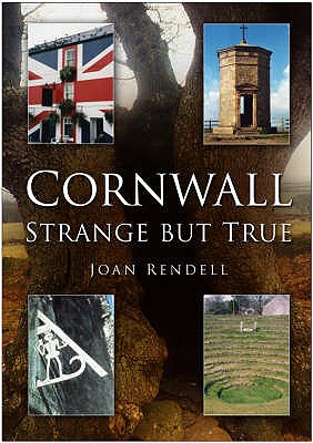 Cornwall: Strange But True - Rendell, Joan