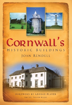 Cornwall's Historic Buildings - Rendell, Joan, and Player, George (Foreword by)