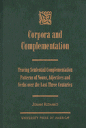 Corpora and Complementation: Tracing Sentential Complementation Patterns of Nouns, Adjectives and Verbs Over the Last Three Centuries