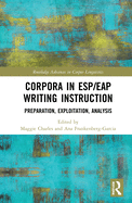Corpora in Esp/Eap Writing Instruction: Preparation, Exploitation, Analysis