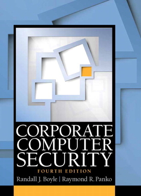 Corporate Computer Security - Boyle, Randall, and Panko, Raymond