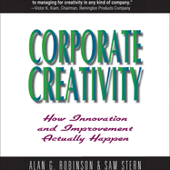 Corporate Creativity: How Innovation and Improvement Actually Happen