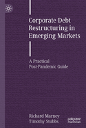 Corporate Debt Restructuring in Emerging Markets: A Practical Post-Pandemic Guide